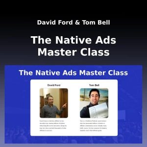 [Get] David Ford, Tom Bell – The Native Ads Master Class Download