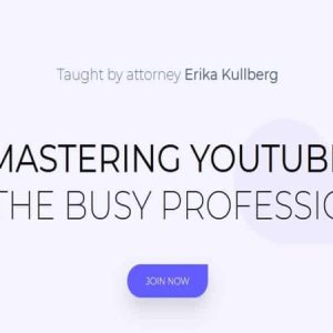 [Get] Erikka Kullberg – Mastering YouTube for the Busy Professional Download